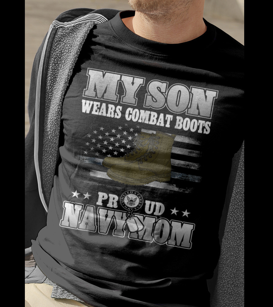 Proud Navy Mom My Son Wears Combat Boots American Flag Stars T-Shirt