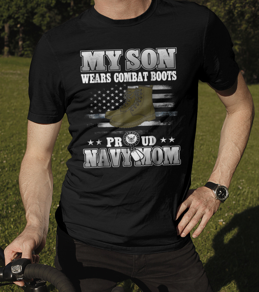 Proud Navy Mom My Son Wears Combat Boots American Flag Stars T-Shirt