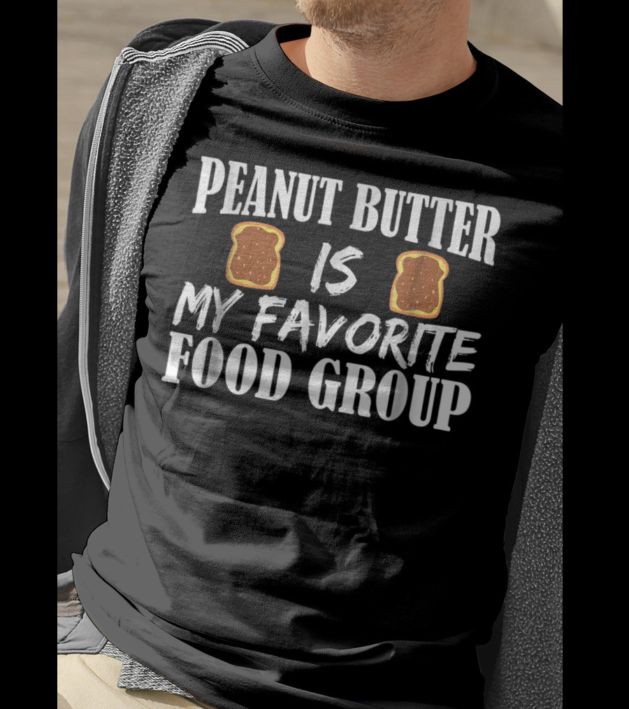 Peanut Butter Is My Favorite Food Group Bread Slice T-Shirt