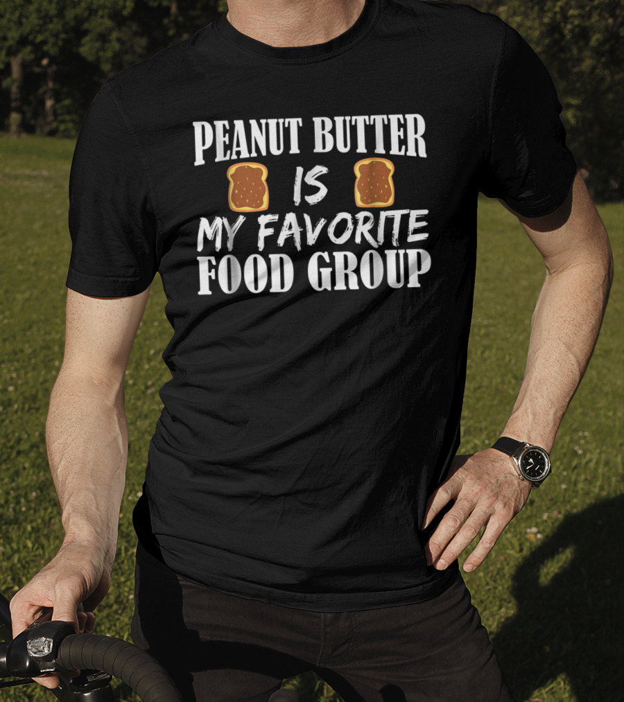 Peanut Butter Is My Favorite Food Group Bread Slice T-Shirt