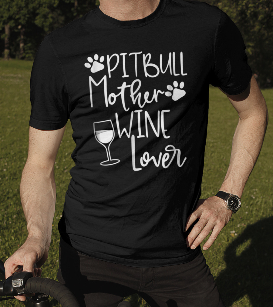 PITBULL MOTHER WINE LOVER Dog Mom Birthday Paw Print Wine Glass T-Shirt