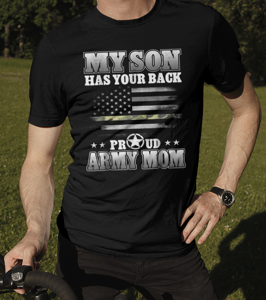 My Son Has Your Back Proud Army Mom American Flag Star T-Shirt