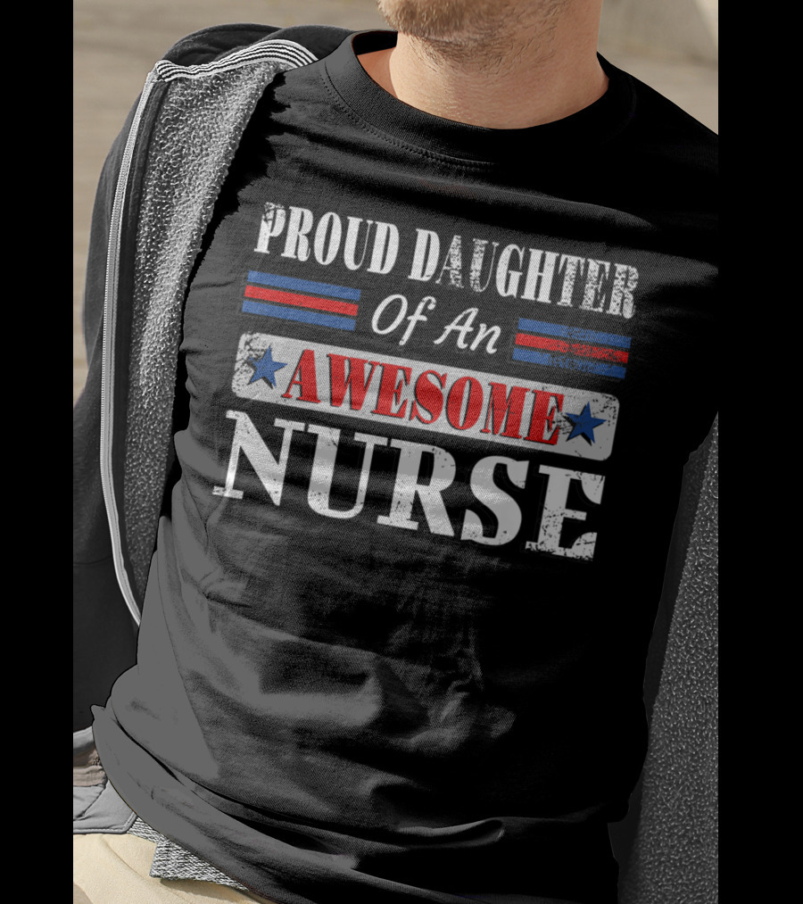 Proud Daughter Of An Awesome Nurse T-Shirt
