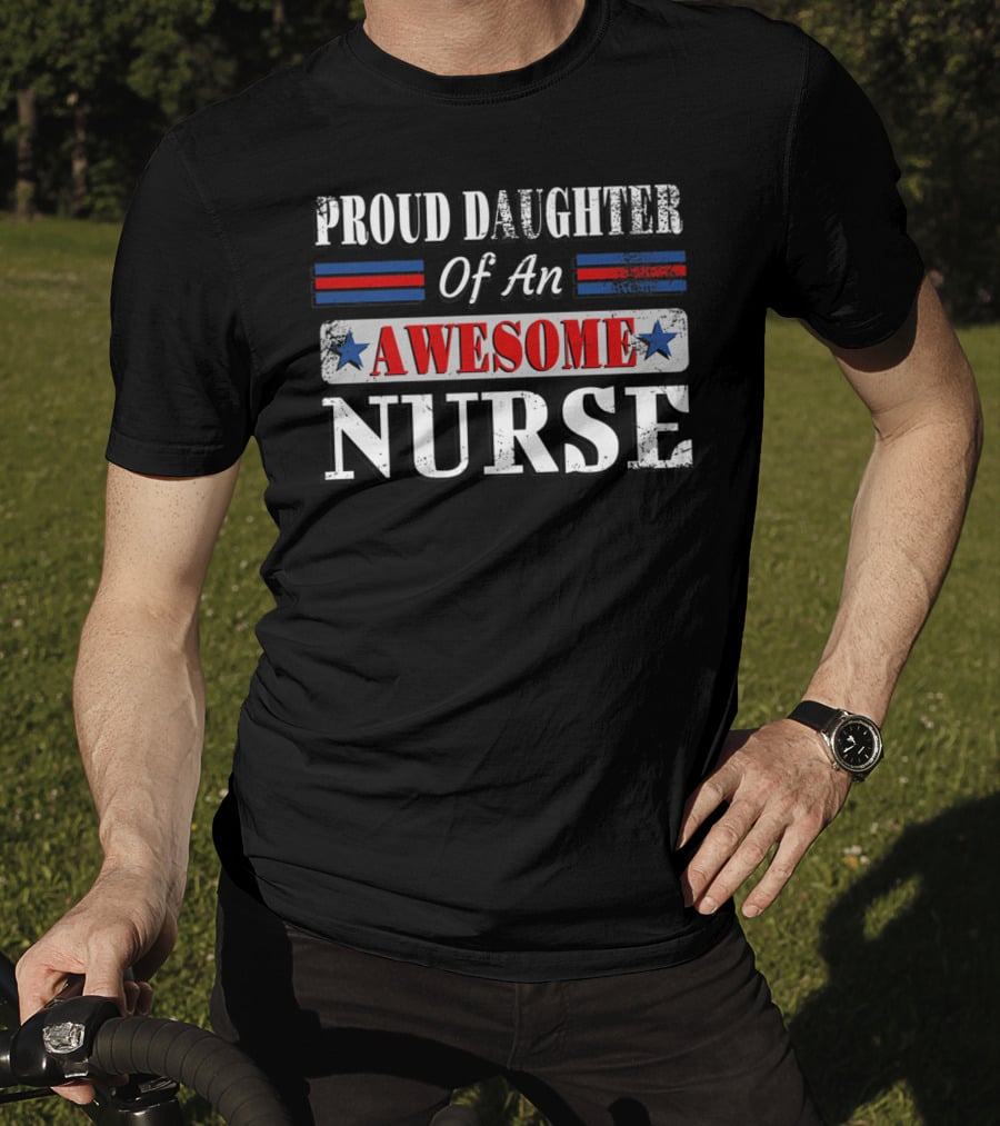 Proud Daughter Of An Awesome Nurse T-Shirt