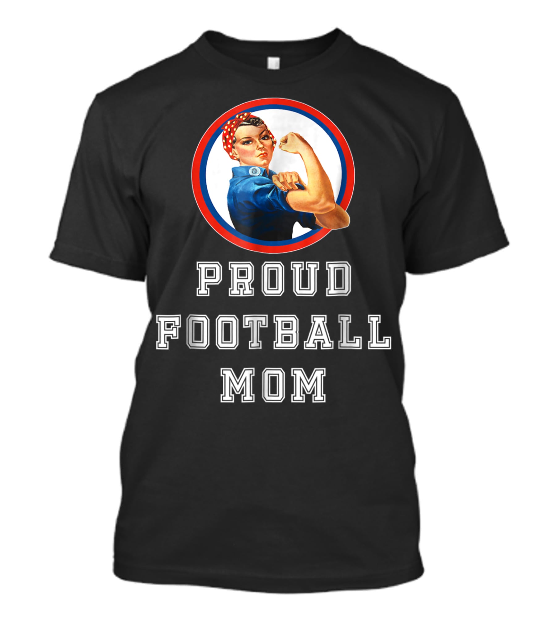 Proud Football Mom Rosie The Riveter Sport Moms T-Shirt