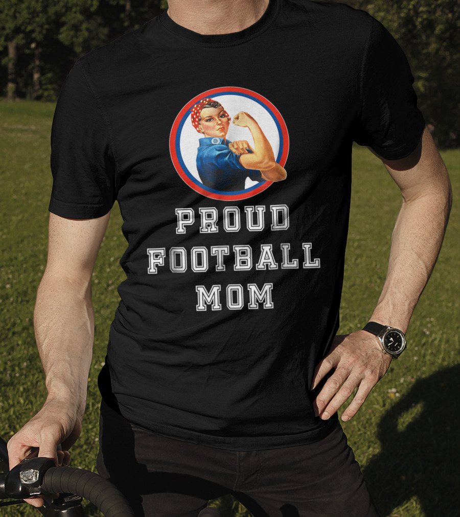 Proud Football Mom Rosie The Riveter Sport Moms T-Shirt