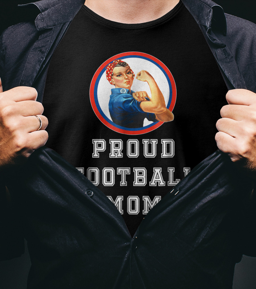 Proud Football Mom Rosie The Riveter Sport Moms T-Shirt