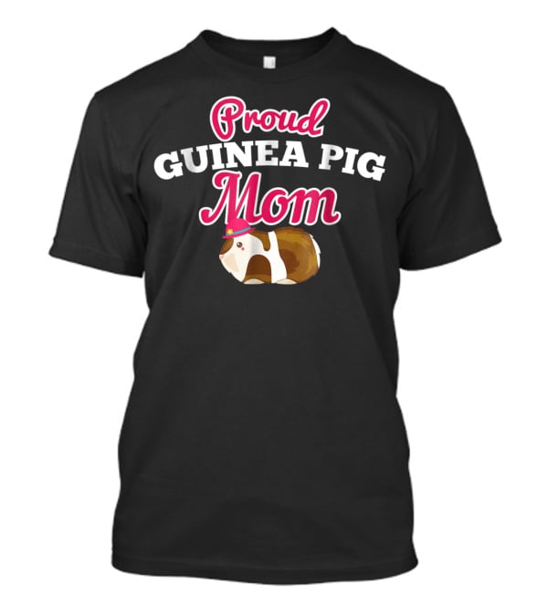Proud Guinea Pig Mom Funny Cute For Pig Lover T-Shirt