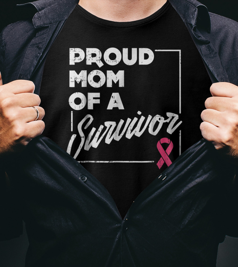 Proud Mom Of A Survivor Breast Cancer Awareness Pink T-Shirt