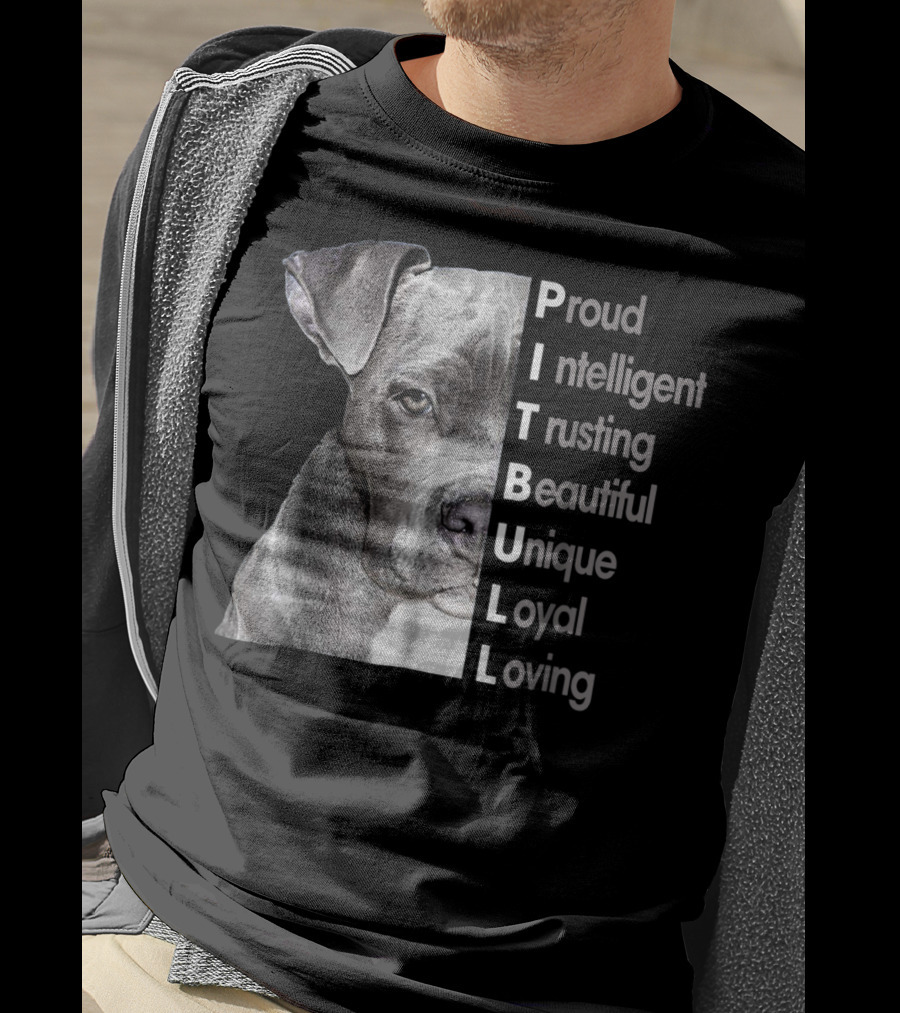 Proud Intelligent Trusting Beautiful Unique Loyal Loving Pitbull T-Shirt