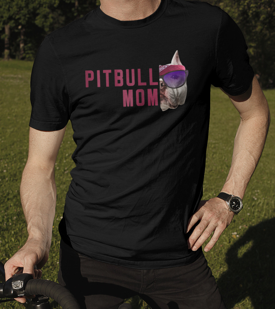 Proud Pitbull Mom With Cool Sunglasses Dog Lovers Fashion T-Shirt
