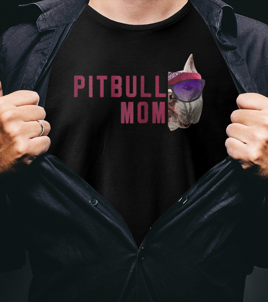 Proud Pitbull Mom With Cool Sunglasses Dog Lovers Fashion T-Shirt