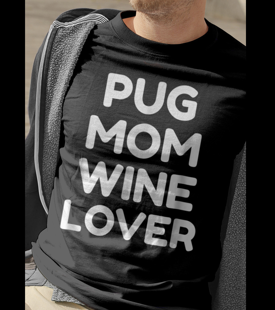Pug Mom Wine Lover T-Shirt