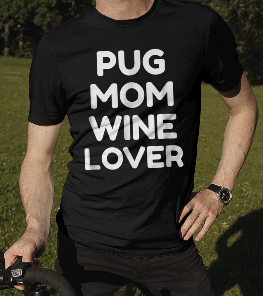 Pug Mom Wine Lover T-Shirt