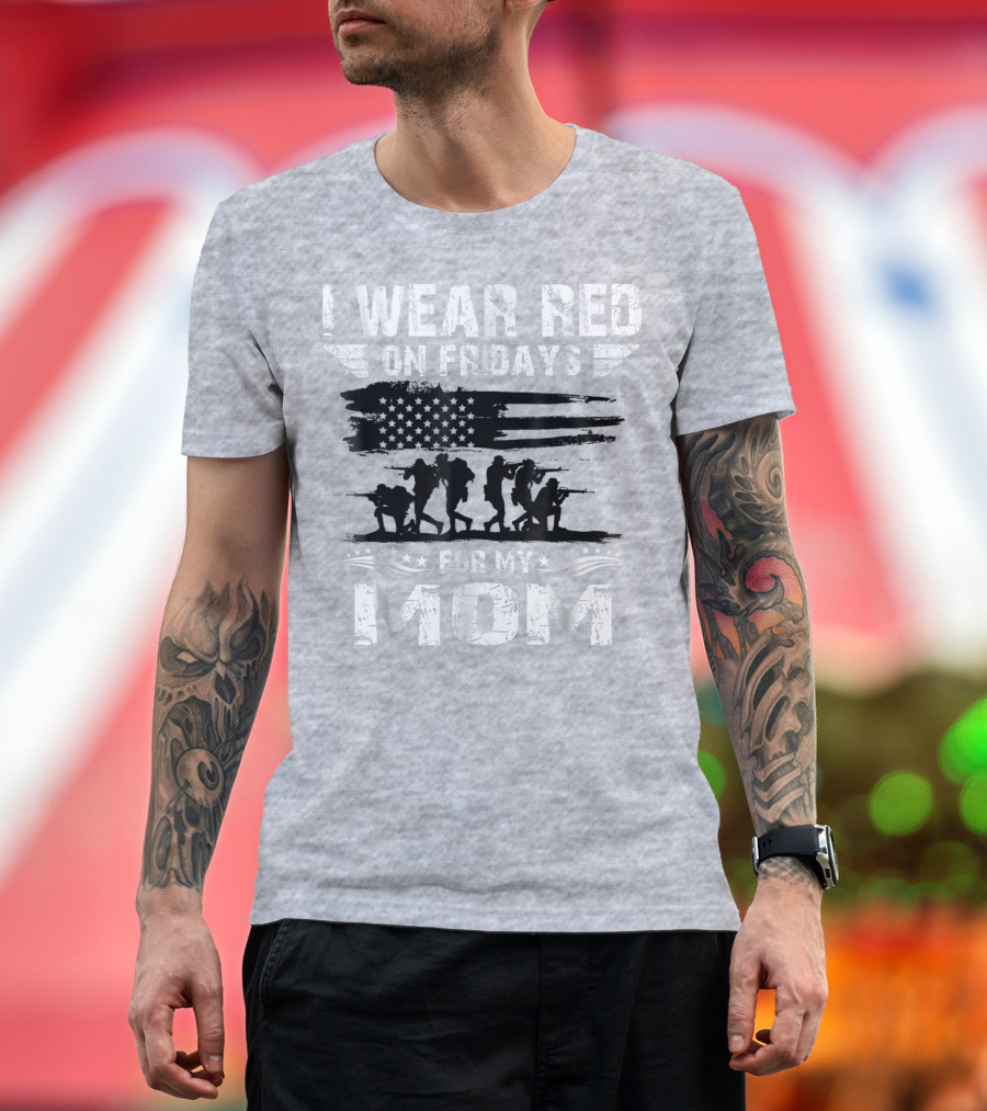 I Wear Red On Fridays For My Deployed Mom Military Support T-Shirt
