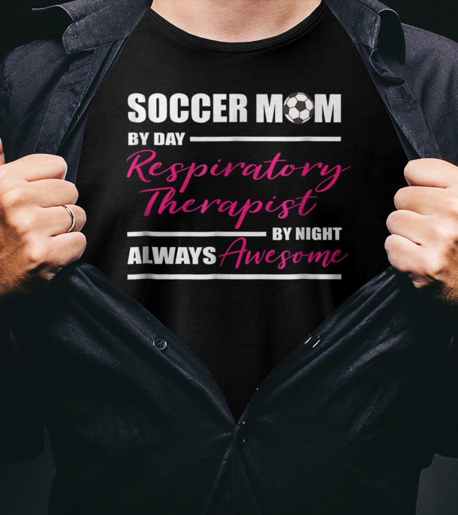 Soccer Mom By Day Respiratory Therapist By Night Always Awesome T-Shirt