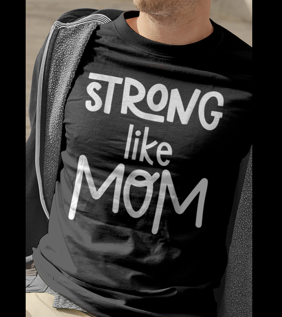 Strong Like Mom Cute For Girl77 T-Shirt