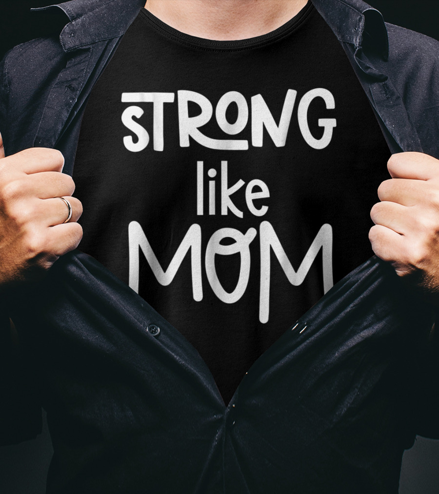 Strong Like Mom Cute For Girl77 T-Shirt