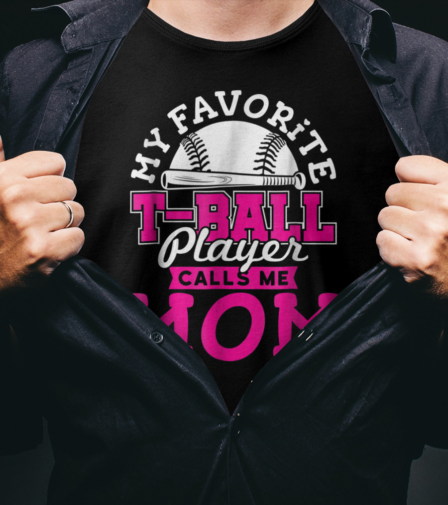 My Favorite T-Ball Player Calls Me Mom T-Shirt