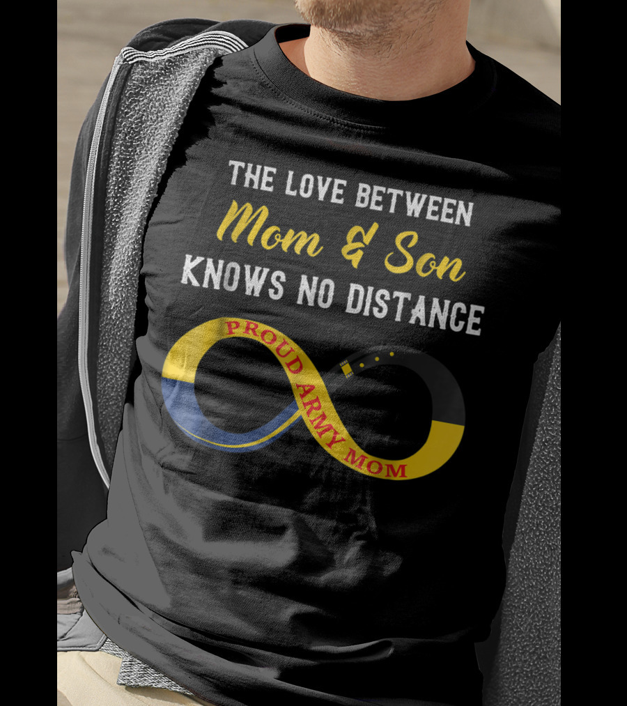The Love Between Mom And Son Knows No Distance Proud Army Mom T-Shirt
