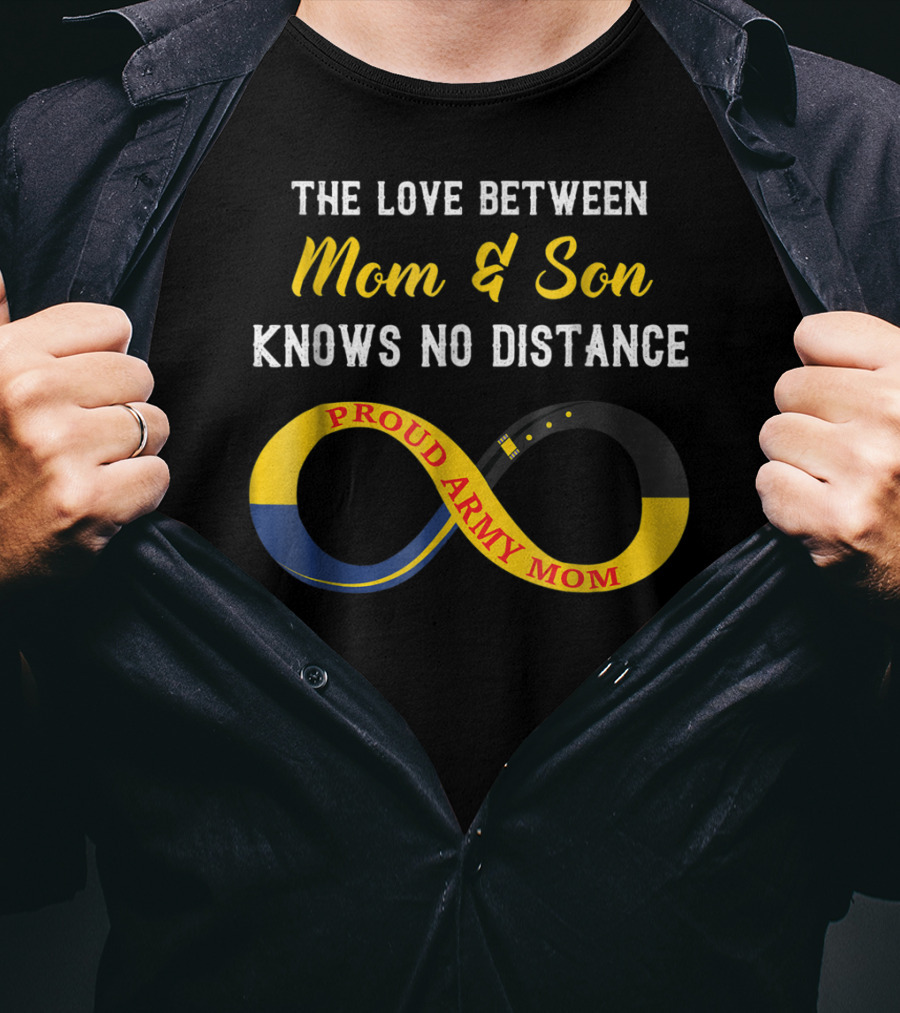The Love Between Mom And Son Knows No Distance Proud Army Mom T-Shirt