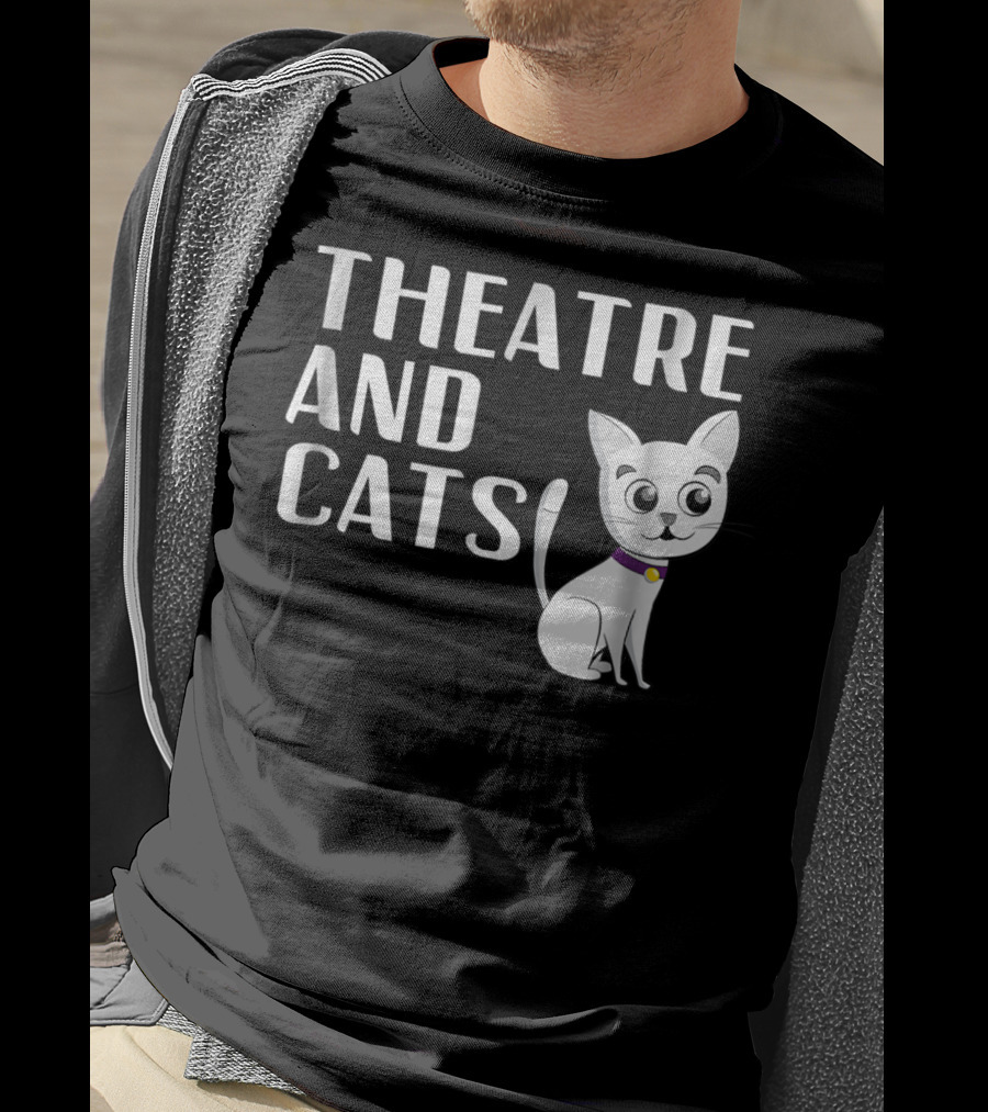 Theatre And Cats Funny Actor Actress Cat Mom Owner Enthusiast Fashion T-Shirt