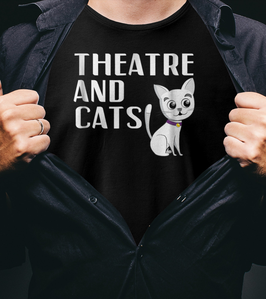 Theatre And Cats Funny Actor Actress Cat Mom Owner Enthusiast Fashion T-Shirt