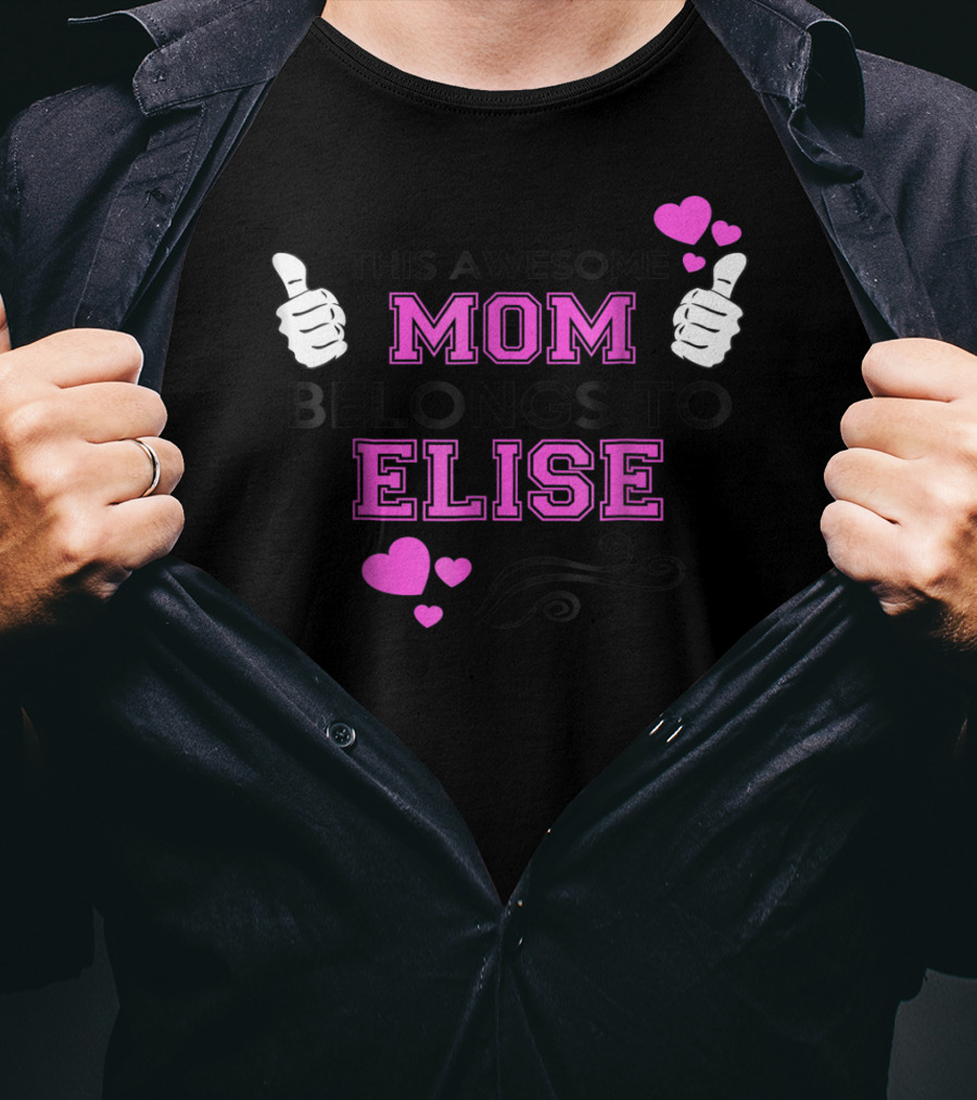 This Awesome Mom Belongs To Elise With Thumbs Up And Hearts T-Shirt