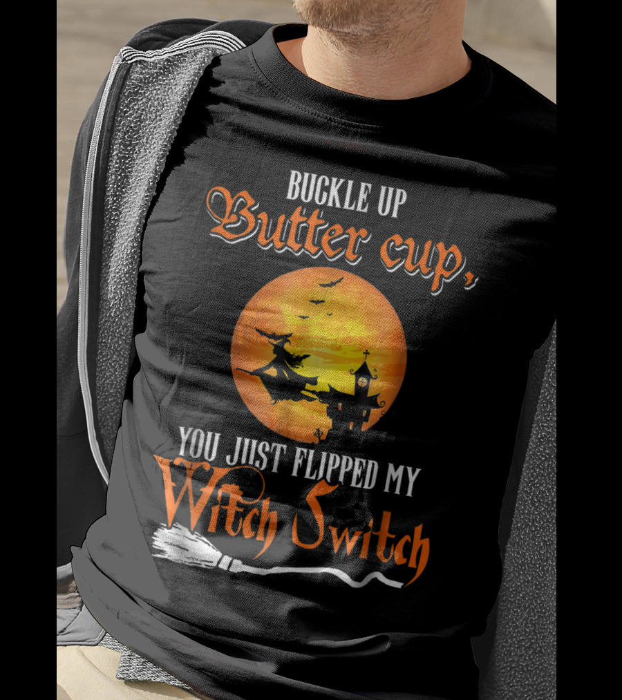 Buckle Up Buttercup You Just Flipped My Witch Switch Halloween Witches Moon Broomstick T-Shirt