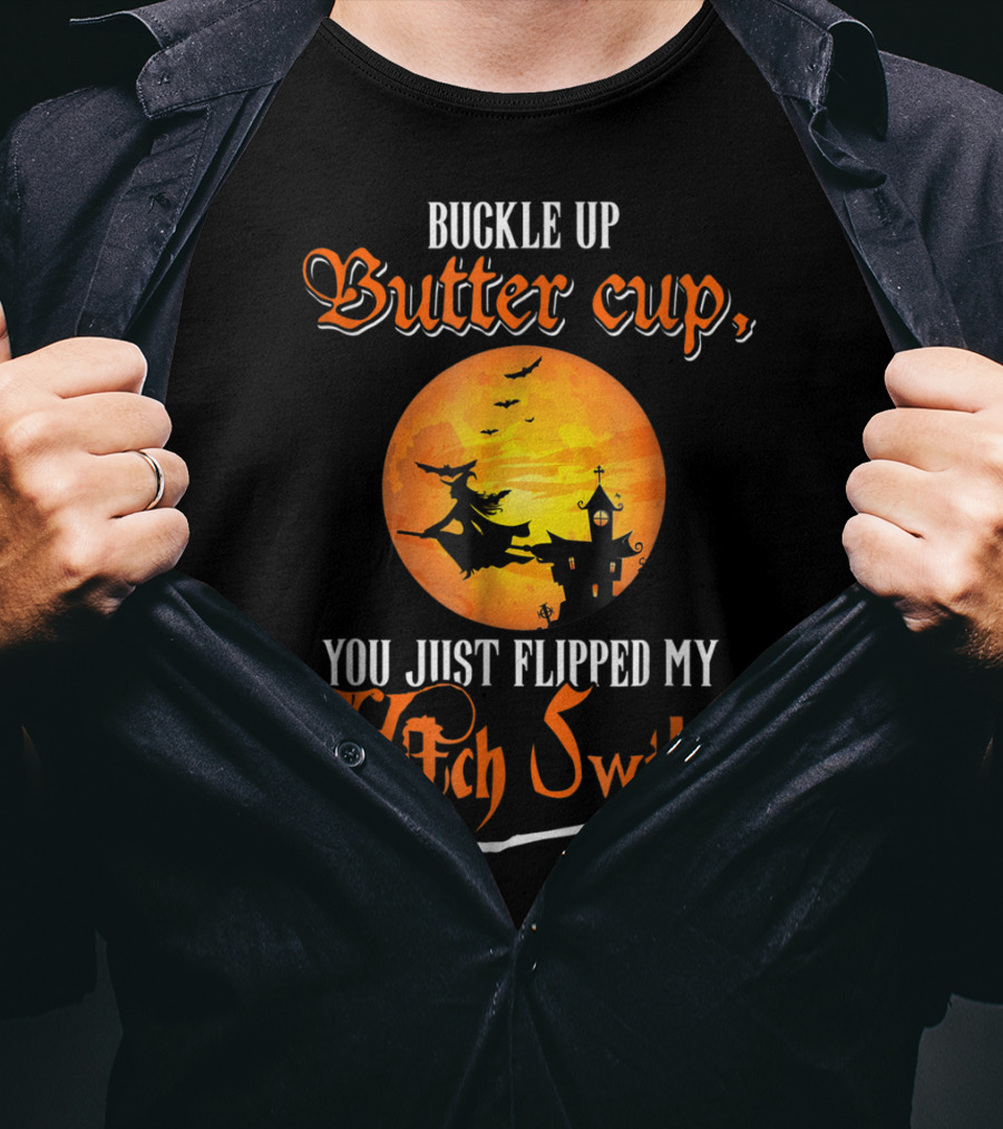 Buckle Up Buttercup You Just Flipped My Witch Switch Halloween Witches Moon Broomstick T-Shirt