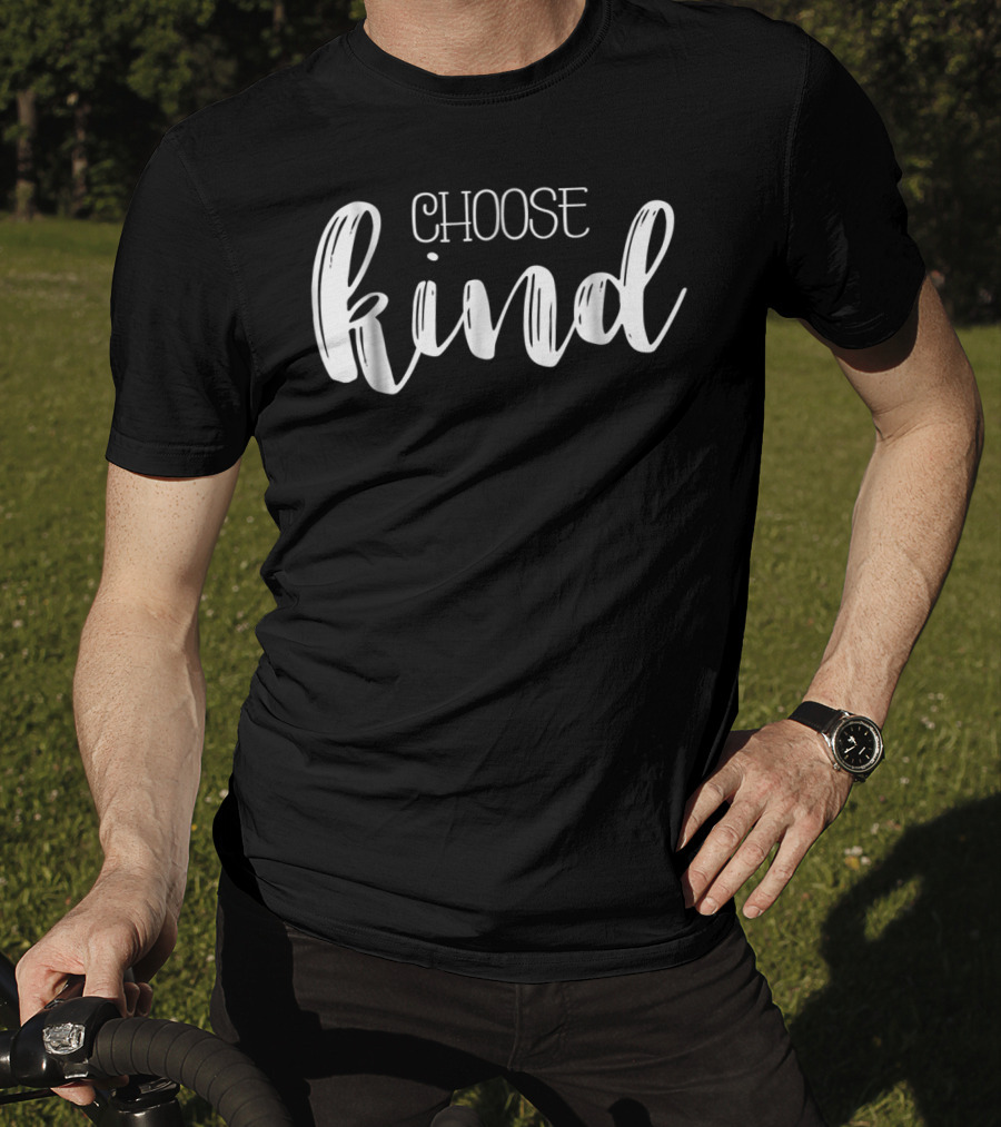Choose Kind Teacher Mom Be Kind T-Shirt