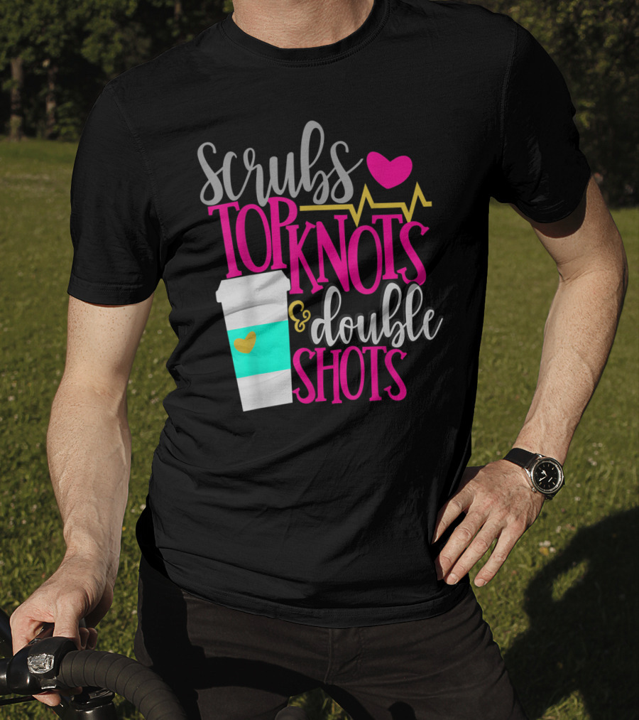Scrubs Top Knots Double Shots Coffee Heartbeat RN LPN Mom48 T-Shirt