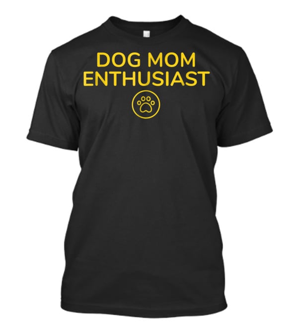 Dog Mom Enthusiast With Paw Print Symbol For T-Shirt