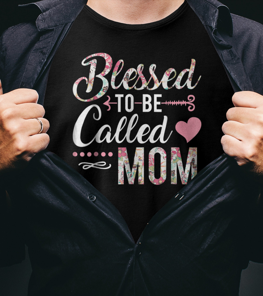 Blessed To Be Called Mom Floral Heart T-Shirt