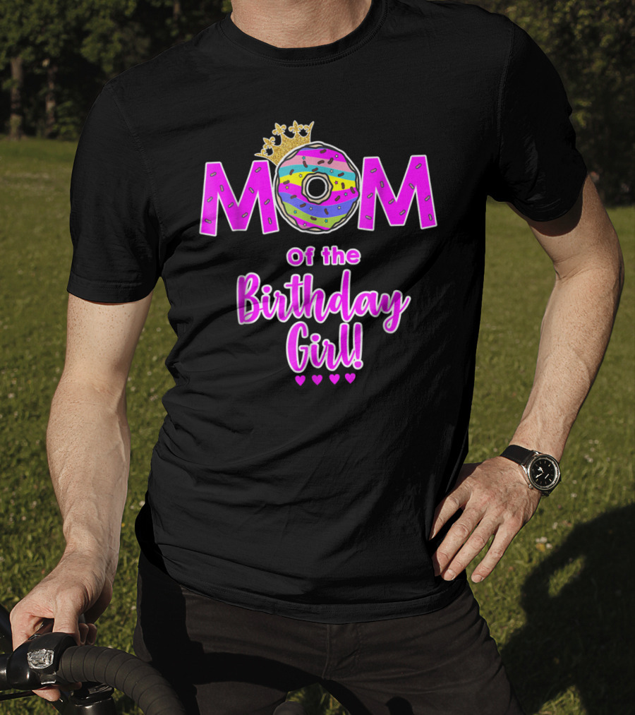 MOM Of The Birthday Girl Donut With Crown And Hearts T-Shirt
