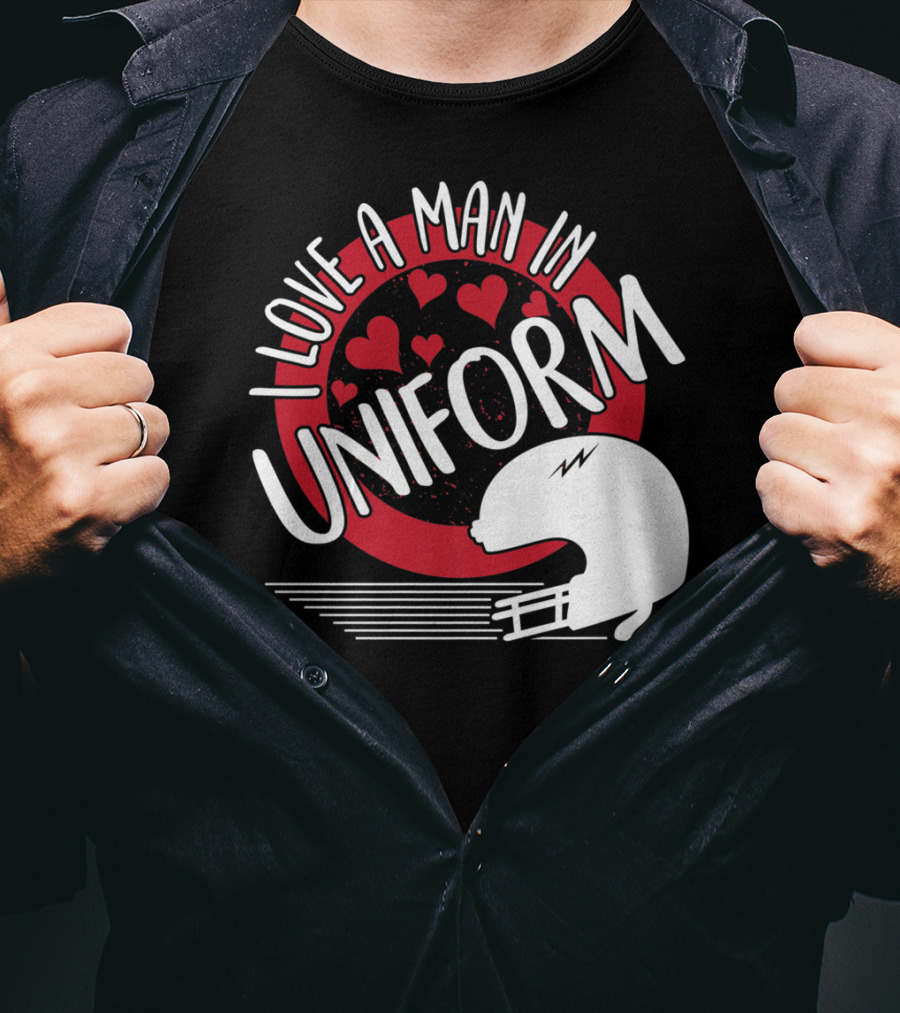 I Love A Man In Uniform Football Player Helmet Hearts Mom35 T-Shirt