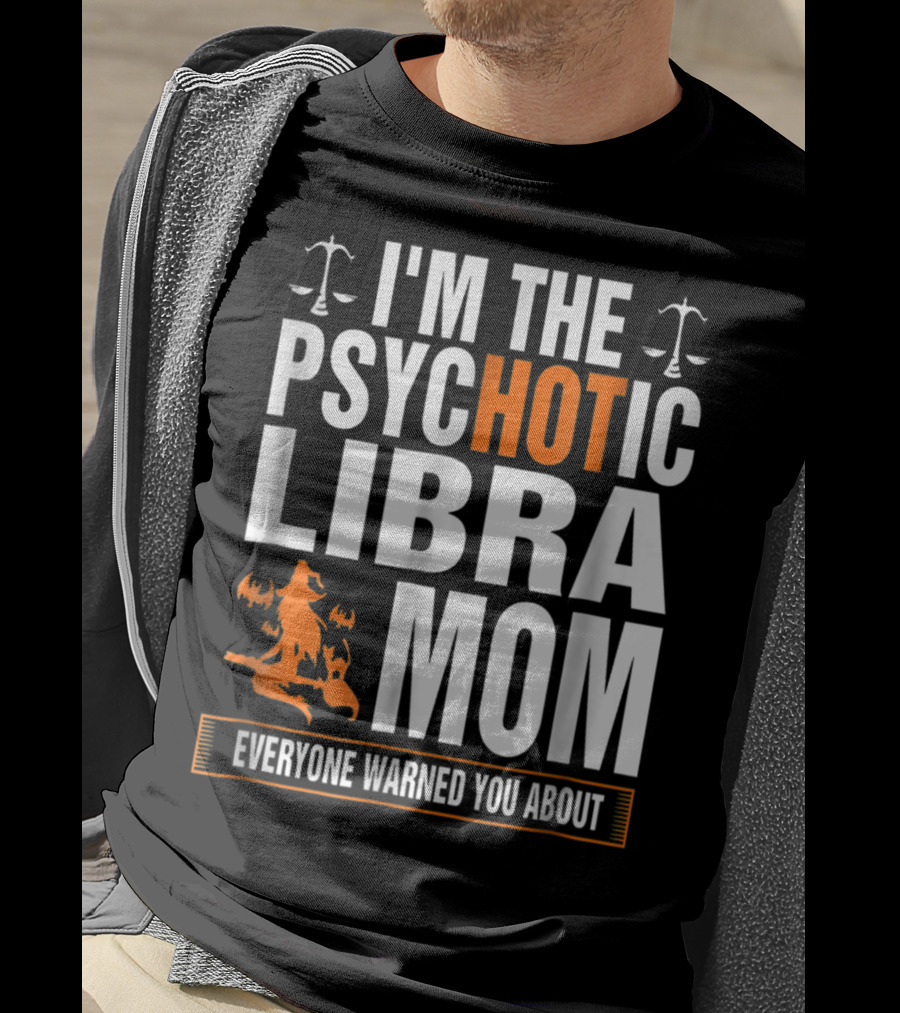 I'm The Psychotic Libra Mom Everyone Warned You About Halloween T-Shirt
