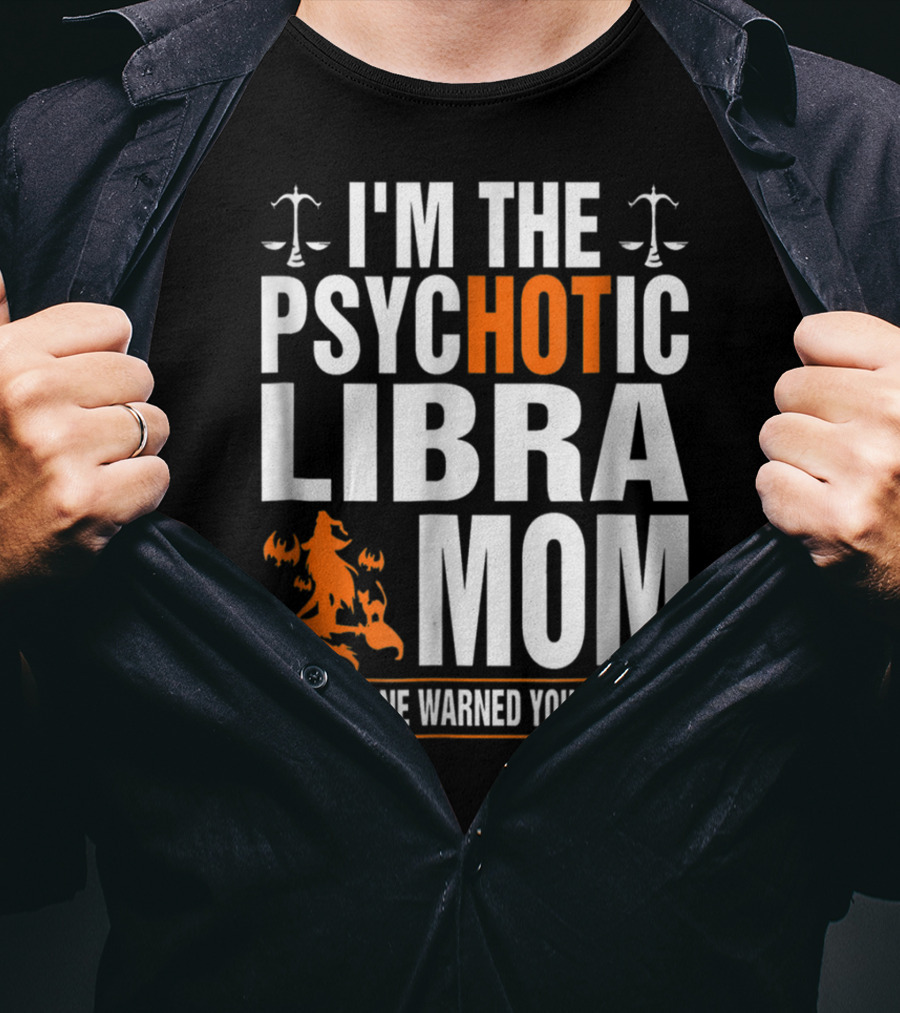 I'm The Psychotic Libra Mom Everyone Warned You About Halloween T-Shirt
