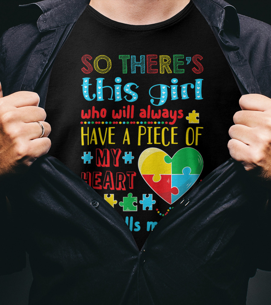 So There's This Girl Who Will Always Have A Piece Of My Heart She Calls ME Mom T-Shirt