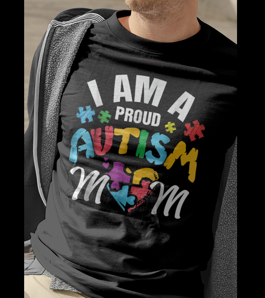 I Am A Proud Autism Mom T-Shirt