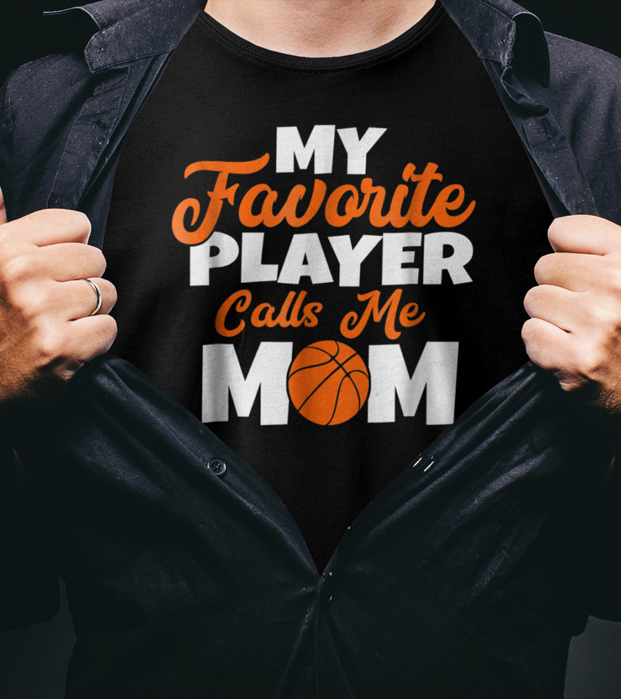 Basketball My Favorite Player Calls Me Mom With Basketball T-Shirt