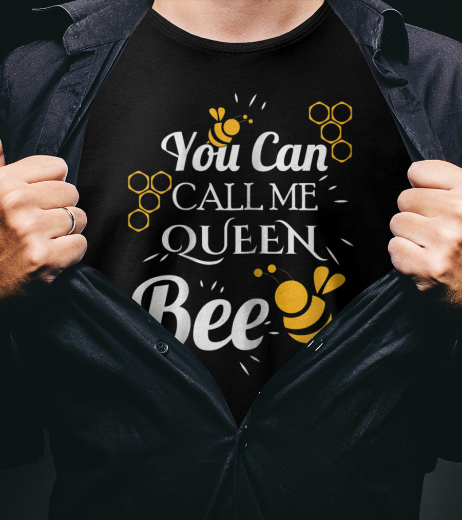 You Can Call Me Queen Bee Honeycomb And Bees T-Shirt