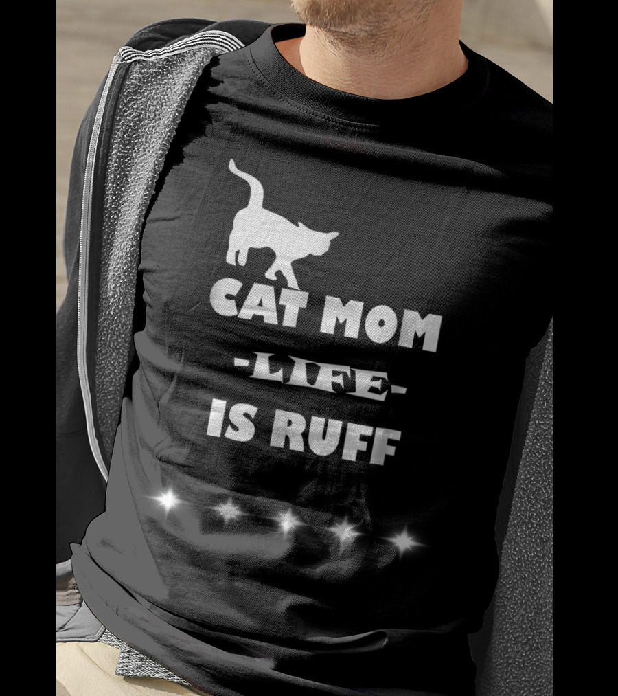 Cat Mom Life Is Ruff Funny Cute Cat Lover T-Shirt