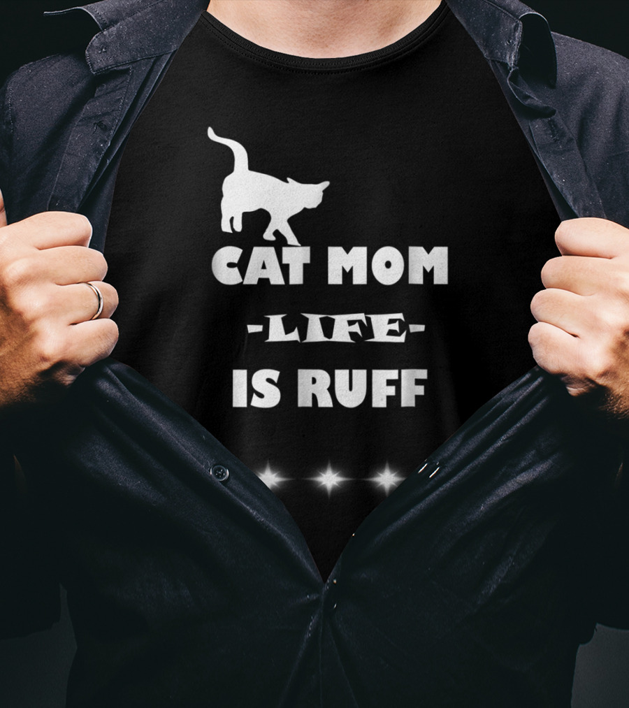 Cat Mom Life Is Ruff Funny Cute Cat Lover T-Shirt