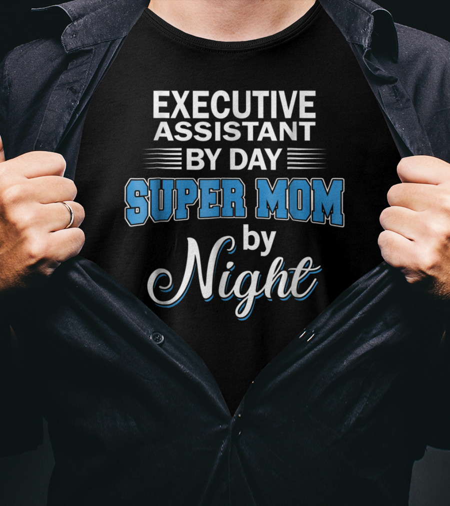 Executive Assistant By Day Super Mom By Night T-Shirt