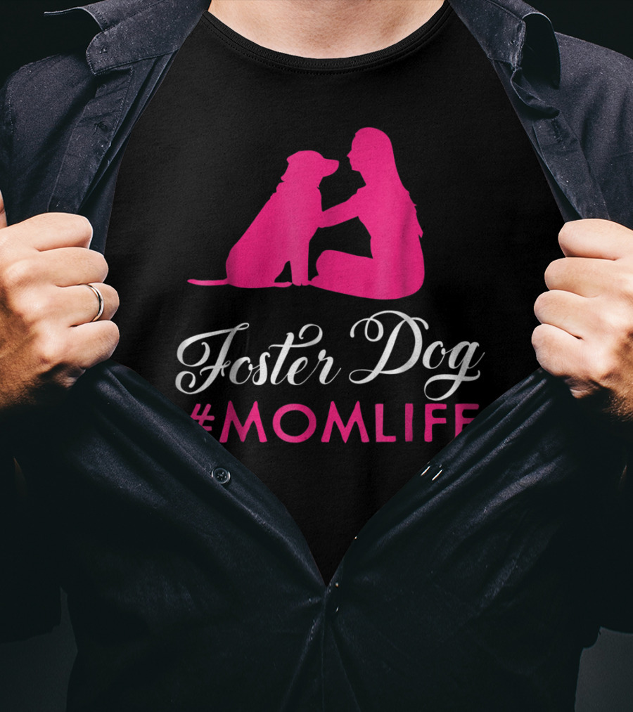 Foster Dog #MomLife Moms Who Rescue Dogs87 T-Shirt