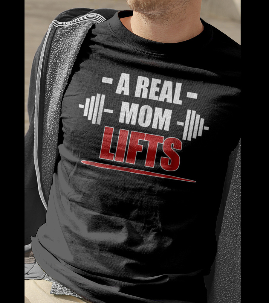 A Real Mom Lifts Motivational Workout Awesome Gym T-Shirt
