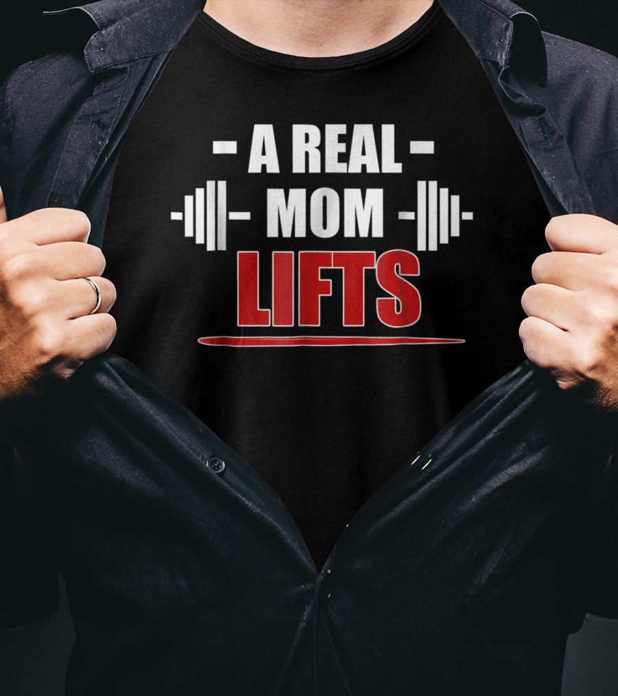 A Real Mom Lifts Motivational Workout Awesome Gym T-Shirt