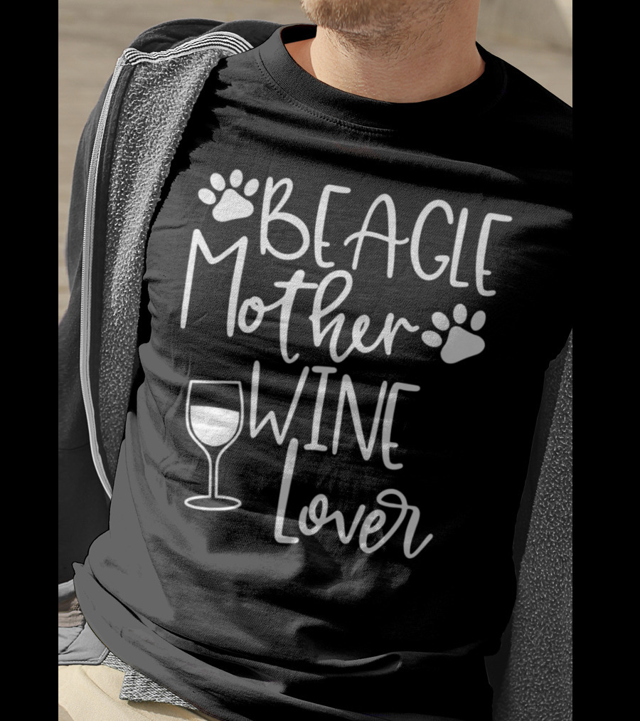 BEAGLE MOTHER WINE LOVER Dog Mom Birthday T-Shirt