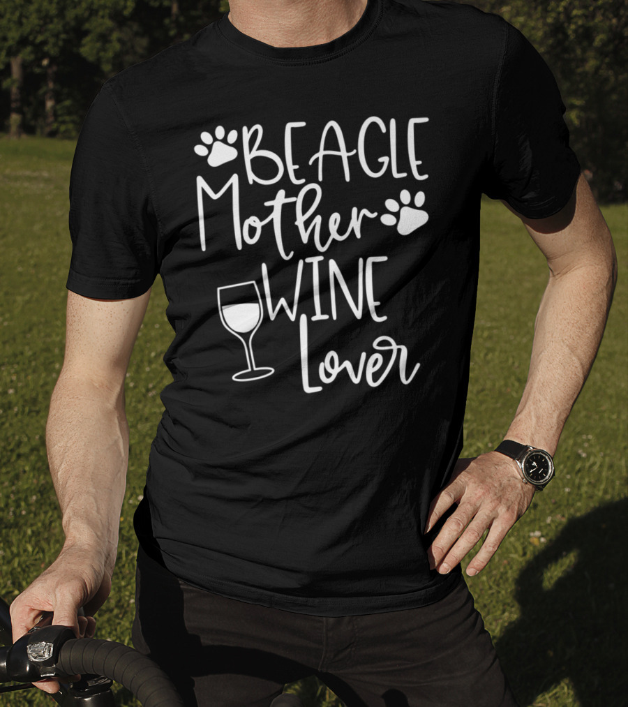 BEAGLE MOTHER WINE LOVER Dog Mom Birthday T-Shirt